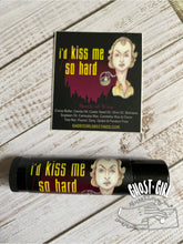 Load image into Gallery viewer, Lip Balm: I&#39;d kiss me so hard