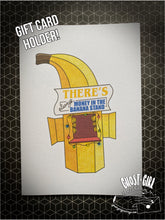 Load image into Gallery viewer, Gift Card Holder-There&#39;s always money in the Banana stand