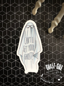 Vinyl Sticker: Can’t I get your ghost